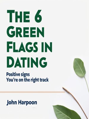 cover image of The 6 Green Flags  in Dating